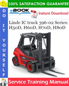 Linde IC truck 396-02 Series: H50D, H60D, H70D, H80D Service Training Manual