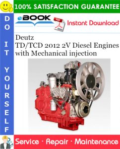 Deutz TD/TCD 2012 2V Diesel Engines with Mechanical injection Service Repair Manual