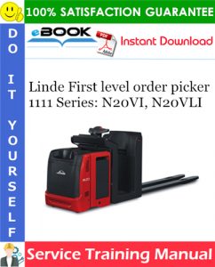 Linde First level order picker 1111 Series: N20VI, N20VLI Service Training Manual