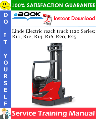 Linde Electric reach truck 1120 Series: R10, R12, R14, R16, R20, R25 Service Training Manual