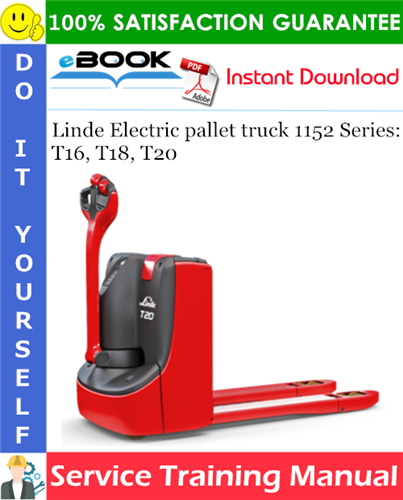 Linde Electric pallet truck 1152 Series: T16, T18, T20 Service Training Manual