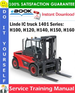 Linde IC truck 1401 Series: H100, H120, H140, H150, H160 Service Training Manual