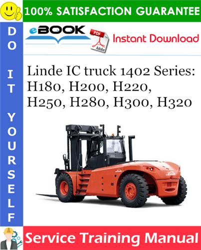 Linde IC truck 1402 Series: H180, H200, H220, H250, H280, H300, H320 Service Training Manual