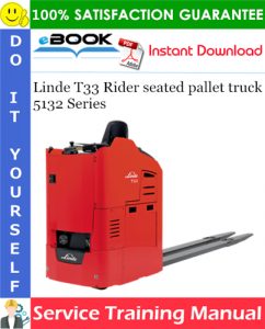 Linde T33 Rider seated pallet truck 5132 Series Service Training Manual