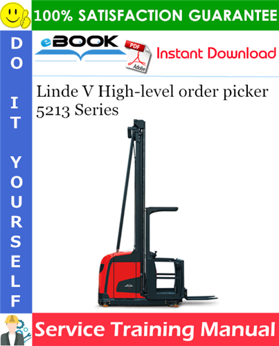 Linde V High-level order picker 5213 Series Service Training Manual