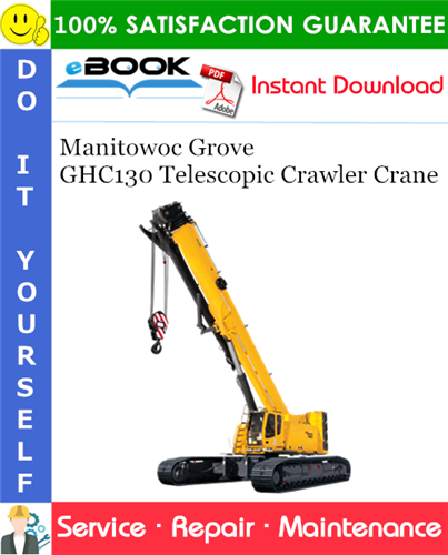 Manitowoc Grove GHC130 Telescopic Crawler Crane Service Repair Manual