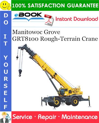 Manitowoc Grove GRT8100 Rough-Terrain Crane Service Repair Manual