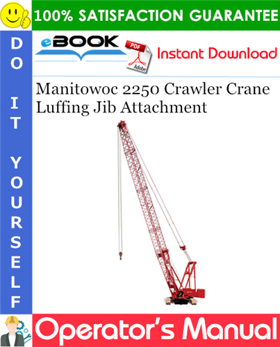 Manitowoc 2250 Crawler Crane Luffing Jib Attachment Operator's Manual