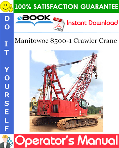 Manitowoc 8500-1 Crawler Crane Operator's Manual