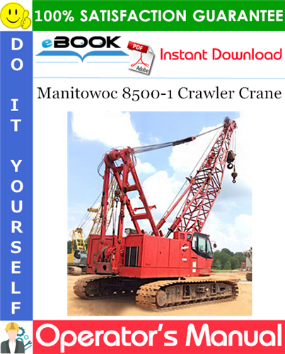 Manitowoc 8500-1 Crawler Crane Operator's Manual