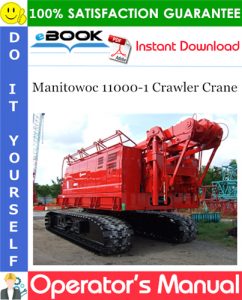 Manitowoc 11000-1 Crawler Crane Operator's Manual