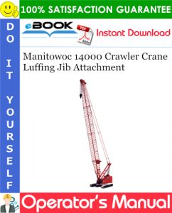 Manitowoc 14000 Crawler Crane Luffing Jib Attachment Operator's Manual