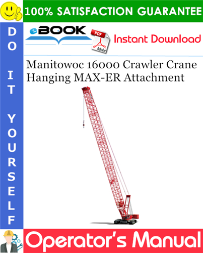 Manitowoc 16000 Crawler Crane Hanging MAX-ER Attachment Operator's Manual