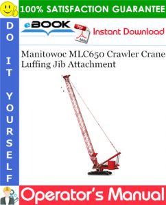 Manitowoc MLC650 Crawler Crane Luffing Jib Attachment Operator's Manual