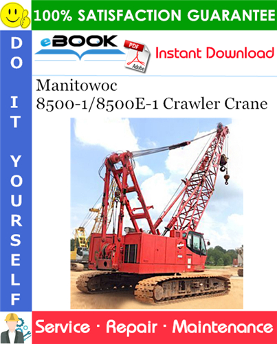 Manitowoc 8500-1/8500E-1 Crawler Crane Service Repair Manual