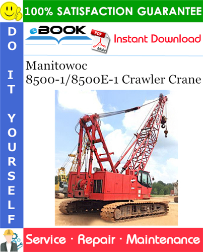 Manitowoc 8500-1/8500E-1 Crawler Crane Service Repair Manual