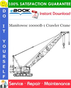 Manitowoc 10000B-1 Crawler Crane Service Repair Manual