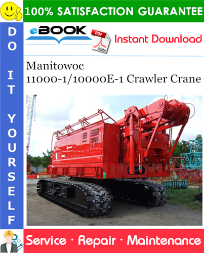 Manitowoc 11000-1/10000E-1 Crawler Crane Service Repair Manual