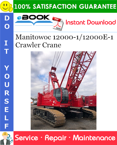 Manitowoc 12000-1/12000E-1 Crawler Crane Service Repair Manual