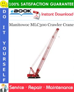 Manitowoc MLC300 Crawler Crane Service Repair Manual