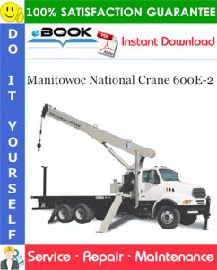 Manitowoc National Crane 600E-2 Service Repair Manual