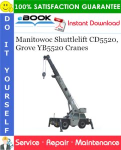 Manitowoc Shuttlelift CD5520, Grove YB5520 Cranes Service Repair Manual
