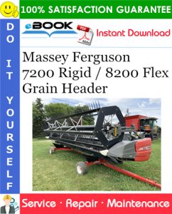 Massey Ferguson 7200 Rigid / 8200 Flex Grain Header Service Repair Manual