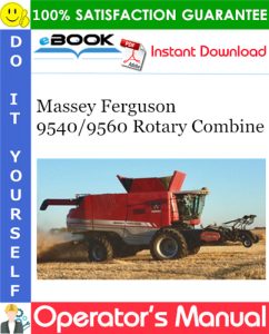 Massey Ferguson 9540/9560 Rotary Combine Operator's Manual