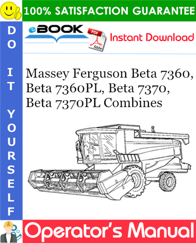 Massey Ferguson Beta 7360, Beta 7360PL, Beta 7370, Beta 7370PL Combines Operator's Manual