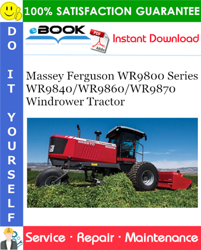 Massey Ferguson WR9800 Series WR9840/WR9860/WR9870 Windrower Tractor Service Repair Manual
