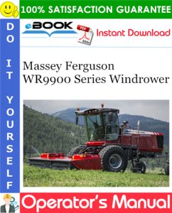 Massey Ferguson WR9900 Series Windrower Operator's Manual