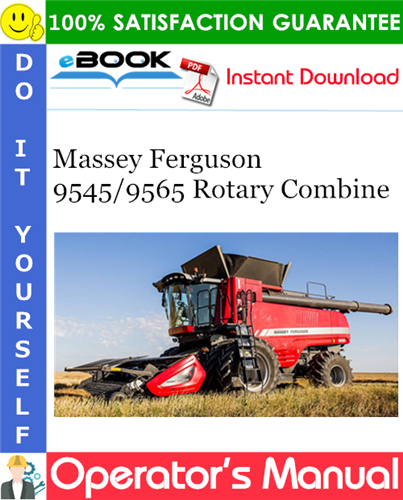 Massey Ferguson 9545/9565 Rotary Combine Operator's Manual
