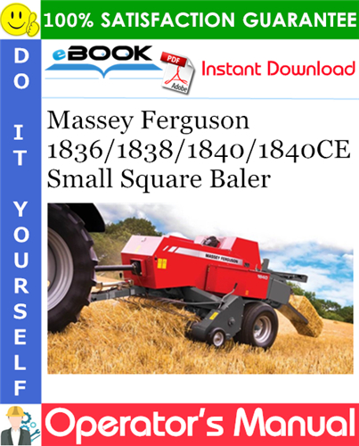 Massey Ferguson 1836/1838/1840/1840CE Small Square Baler Operator's Manual