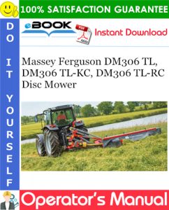 Massey Ferguson DM306 TL, DM306 TL-KC, DM306 TL-RC Disc Mower Operator's Manual