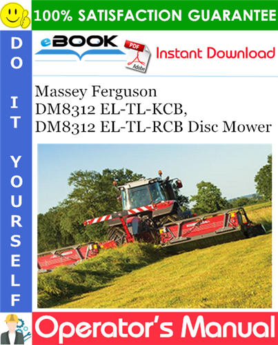 Massey Ferguson DM8312 EL-TL-KCB, DM8312 EL-TL-RCB Disc Mower Operator's Manual