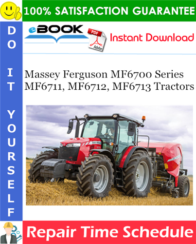 Massey Ferguson MF6700 Series MF6711, MF6712, MF6713 Tractors Repair Time Schedule Manual