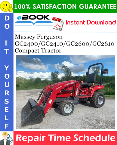 Massey Ferguson GC2400/GC2410/GC2600/GC2610 Compact Tractor Repair Time Schedule Manual