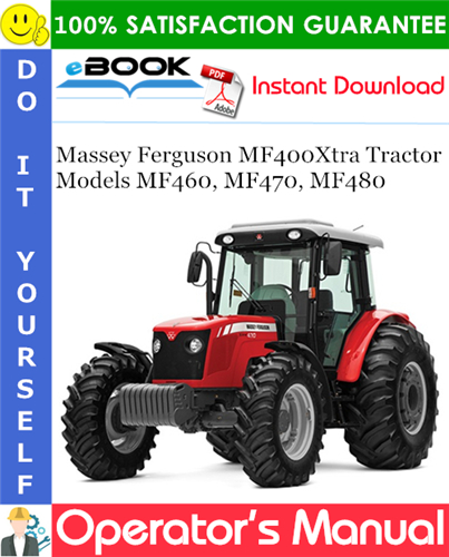 Massey Ferguson MF400Xtra Tractors Models MF460, MF470, MF480 Operator's Manual