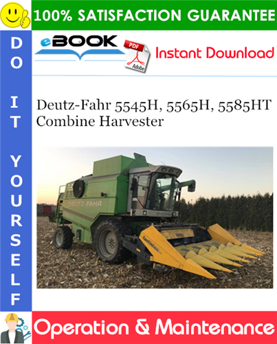 Deutz-Fahr 5545H, 5565H, 5585HT Combine Harvester Operation & Maintenance Manual