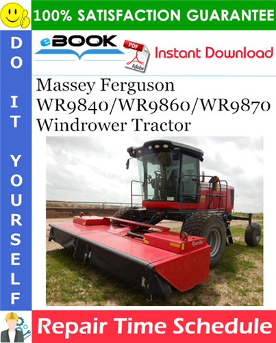 Massey Ferguson WR9840/WR9860/WR9870 Windrower Tractor Repair Time Schedule Manual