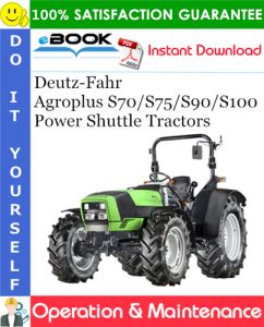 Deutz-Fahr Agroplus S70/S75/S90/S100 Power Shuttle Tractors Operation & Maintenance Manual