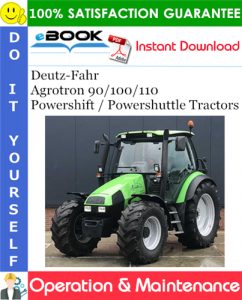 Deutz-Fahr Agrotron 90/100/110 Powershift / Powershuttle Tractors Operation & Maintenance Manual