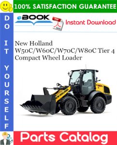New Holland W50C/W60C/W70C/W80C Tier 4 Compact Wheel Loader Parts Catalog Manual