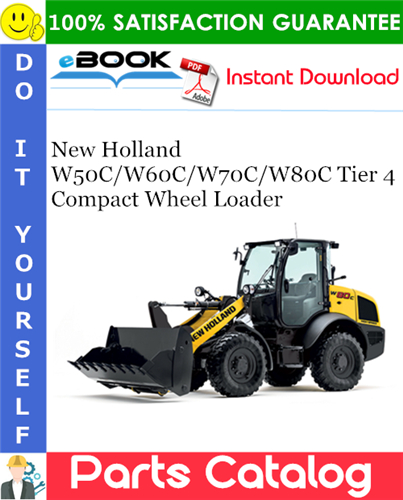 New Holland W50C/W60C/W70C/W80C Tier 4 Compact Wheel Loader Parts Catalog Manual