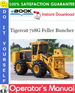Tigercat 718G Feller Buncher Operator's Manual