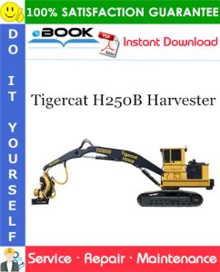 Tigercat H250B Harvester Service Repair Manual
