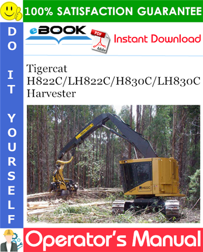 Tigercat H822C/LH822C/H830C/LH830C Harvester Operator's Manual