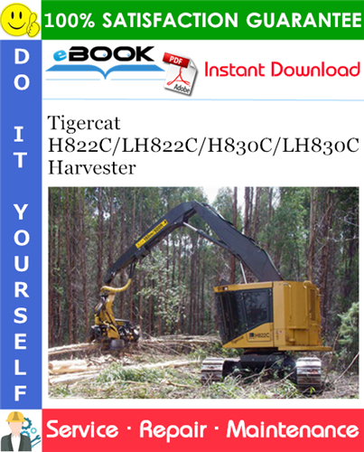 Tigercat H822C/LH822C/H830C/LH830C Harvester Service Repair Manual