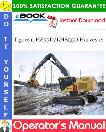 Tigercat H855D/LH855D Harvester Operator's Manual