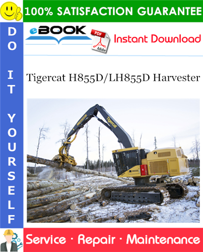Tigercat H855D/LH855D Harvester Service Repair Manual